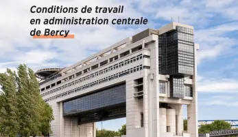 Conditions de travail en administration centrale de Bercy